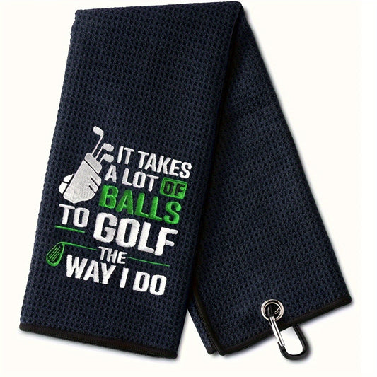 "It Takes a Lot of Balls to Golf the Way I Do" Microfiber Premium Golf Towel